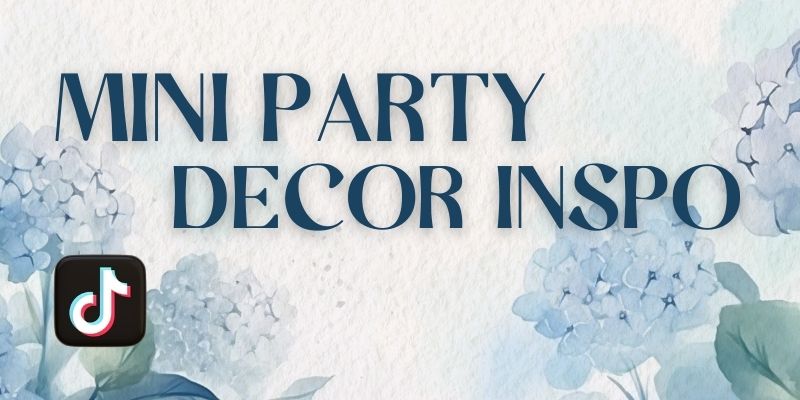 Mini Party Decor Inspo